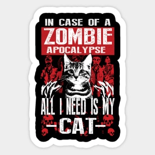 In a case of zombie apocalypse all I need is my Cat Sticker